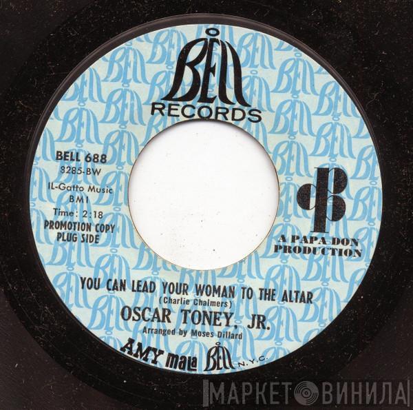  Oscar Toney Jr.  - You Can Lead Your Woman To The Altar