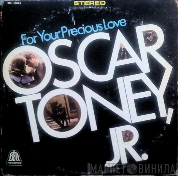 Oscar Toney Jr. - For Your Precious Love