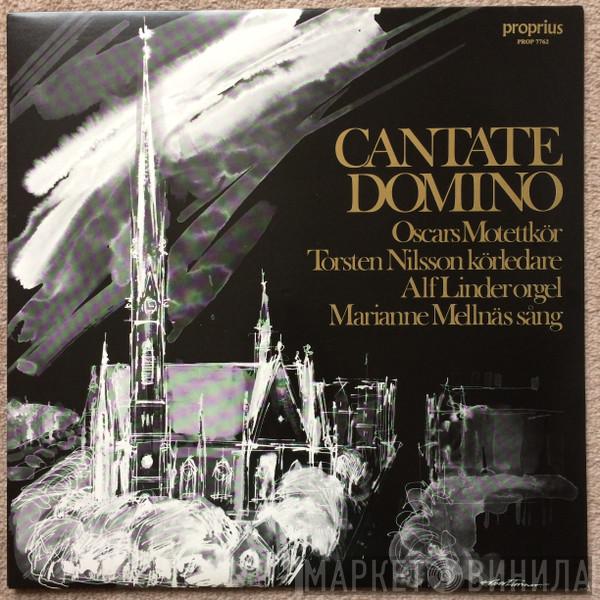 , Oscars Motettkör , Torsten Nilsson , Alf Linder  Marianne Mellnäs  - Cantate Domino
