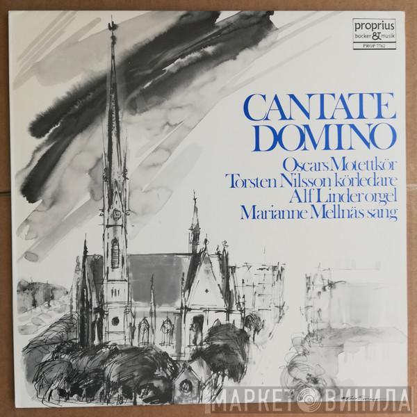 , Oscars Motettkör , Torsten Nilsson , Alf Linder  Marianne Mellnäs  - Cantate Domino