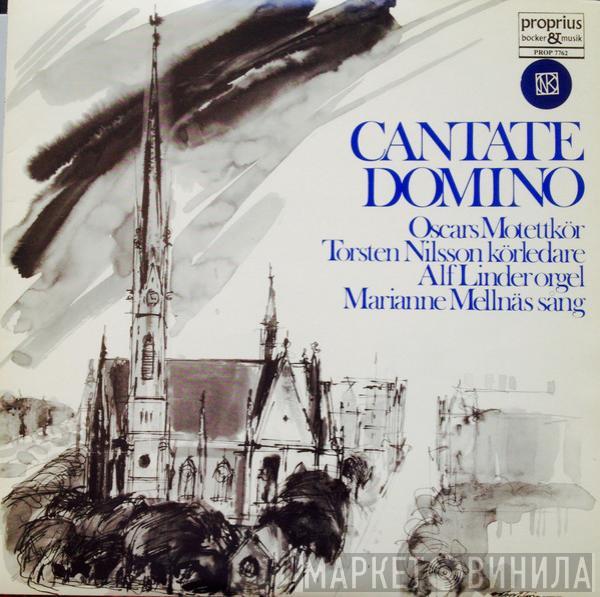 , Oscars Motettkör , Torsten Nilsson , Alf Linder  Marianne Mellnäs  - Cantate Domino