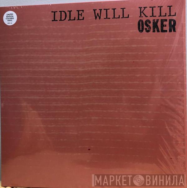 Osker - Idle Will Kill