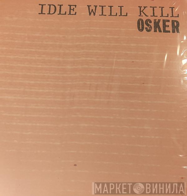 Osker - Idle Will Kill