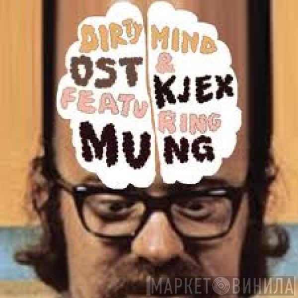 Ost & Kjex, Mung  - Dirty Mind