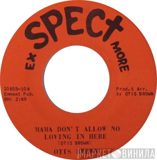 Otis Brown - Mama Don't Allow No Loving In Here / You Girl