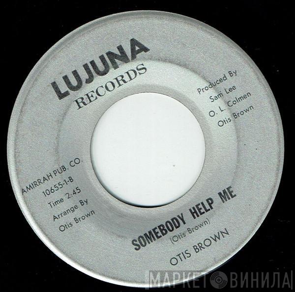 Otis Brown - Somebody Help Me / What Ever You Do Do It Good