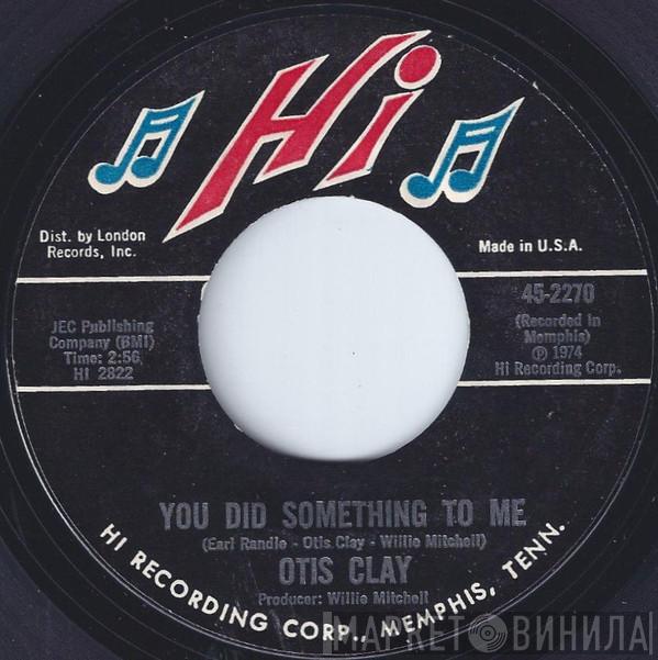  Otis Clay  - You Did Something To Me / It Was Jealousy