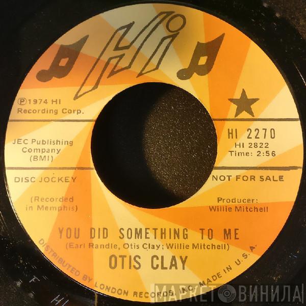  Otis Clay  - You Did Something To Me / It Was Jealousy