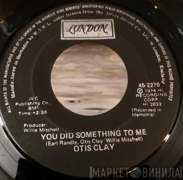  Otis Clay  - You Did Something To Me / It Was Jealousy