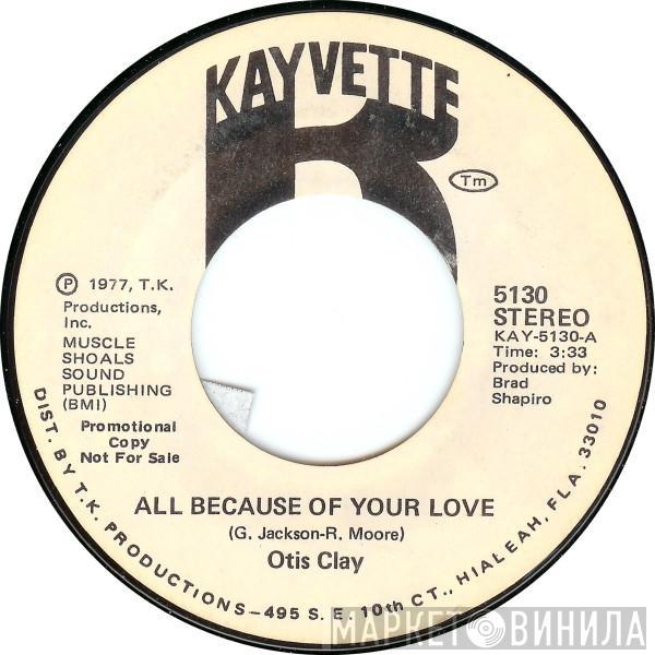 Otis Clay - All Because Of Your Love