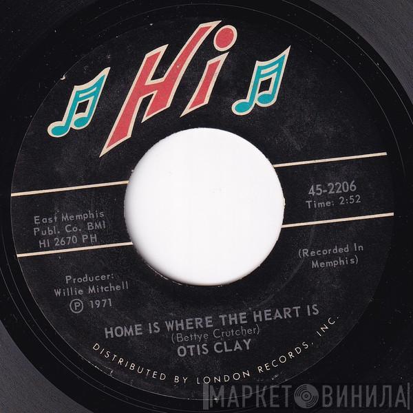 Otis Clay - Home Is Where The Heart Is / Brand New Thing