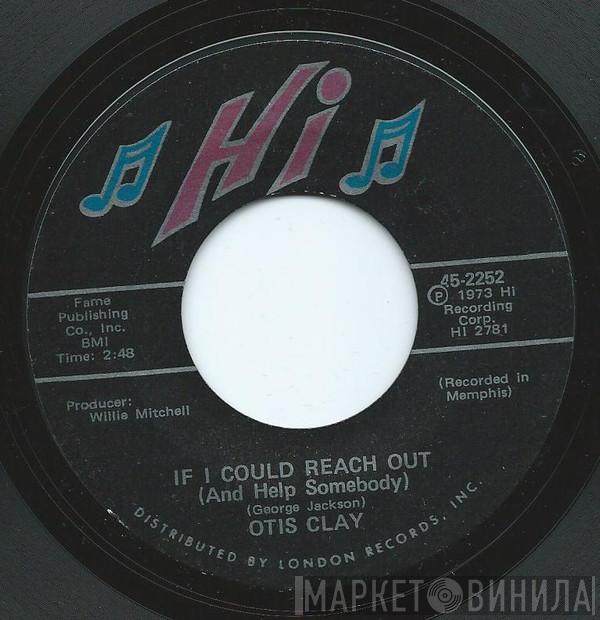 Otis Clay - If I Could Reach Out / I Die A Little Each Day