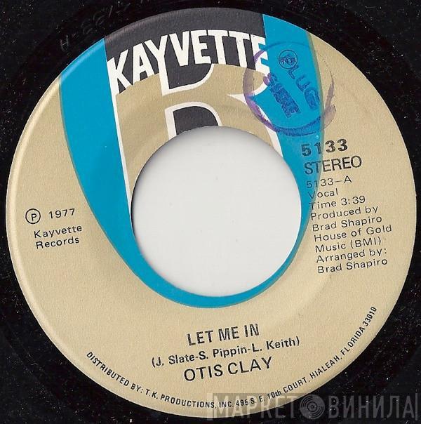 Otis Clay - Let Me In / Sweet Woman's Love