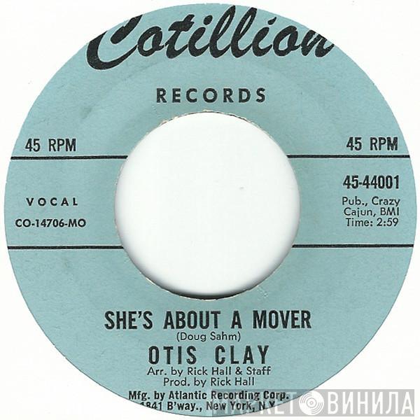 Otis Clay - She's About A Mover / You Don't Miss Your Water