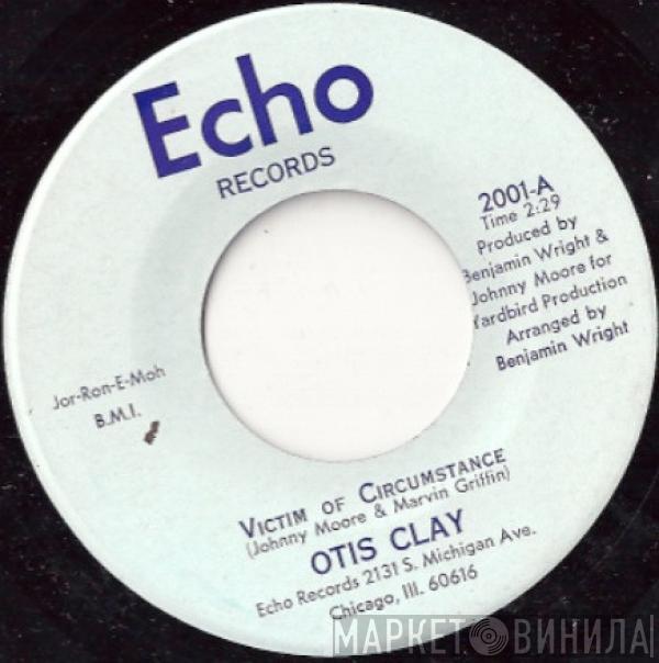 Otis Clay - Victim Of Circumstance / Good Lovin'