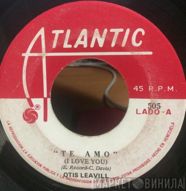  Otis Leavill  - Te Amo (I Love You) / Te Nesecito (I Need You)