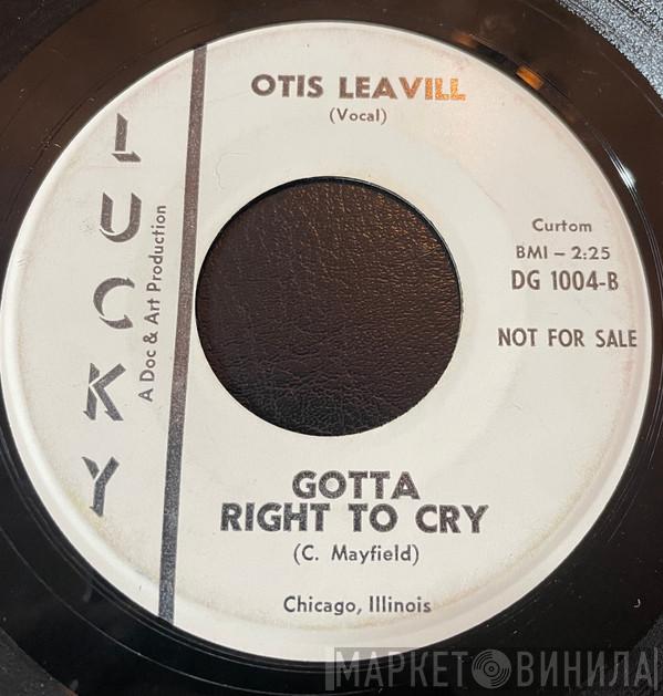  Otis Leavill  - Gotta Right To Cry