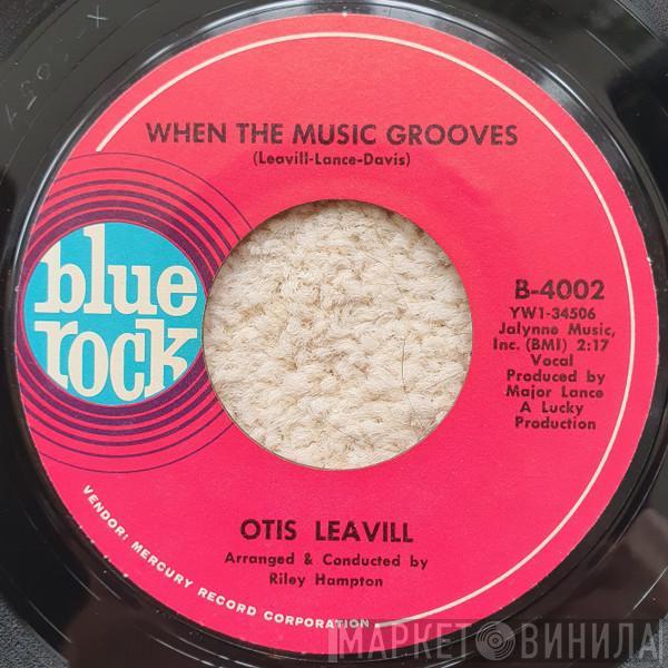 Otis Leavill - When The Music Grooves / Let Her Love Me