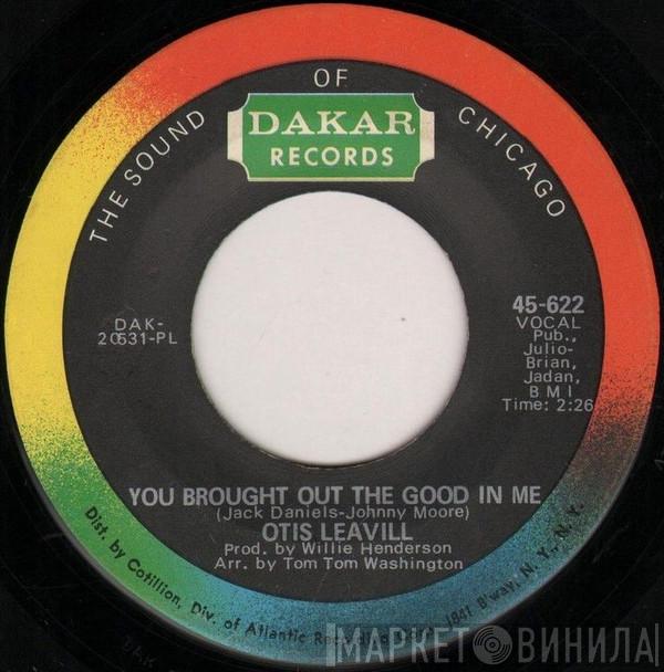 Otis Leavill - You Brought Out The Good In Me / I'm So Jealous