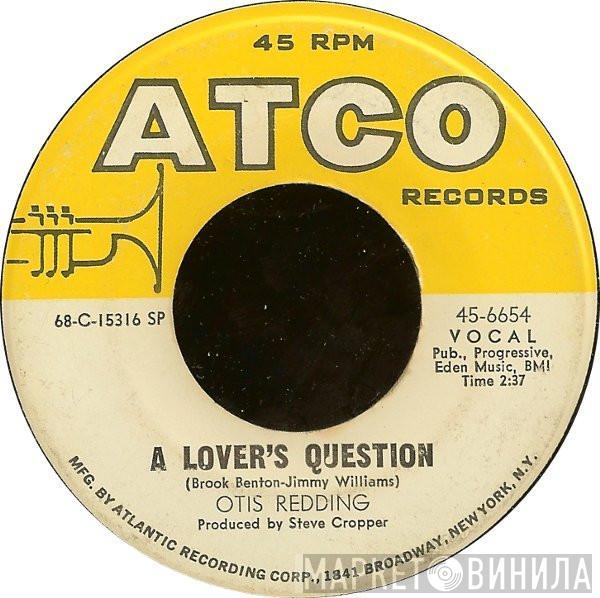 Otis Redding - A Lover's Question / You Made A Man Out Of Me