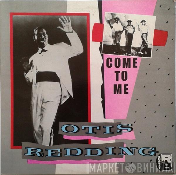 Otis Redding - Come To Me