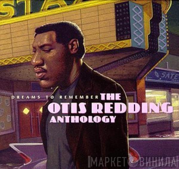 Otis Redding - Dreams To Remember: The Otis Redding Anthology