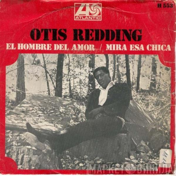 Otis Redding - El Hombre Del Amor / Mira Esa Chica