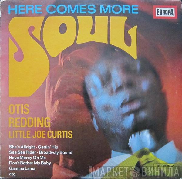 Otis Redding, Little Joe Curtis - Here Comes More Soul