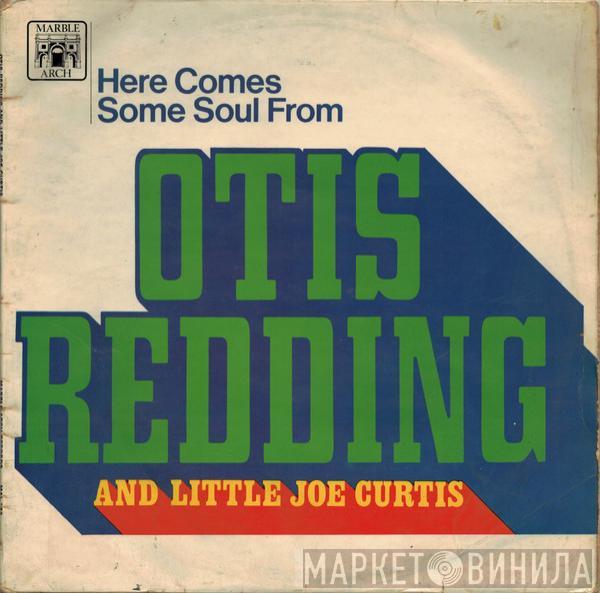 Otis Redding, Little Joe Curtis - Here Comes Some Soul From Otis Redding And Little Joe Curtis