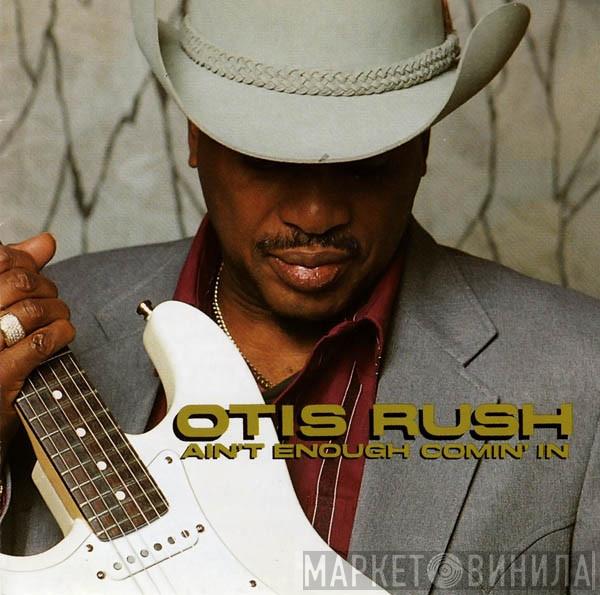 Otis Rush - Ain't Enough Comin' In