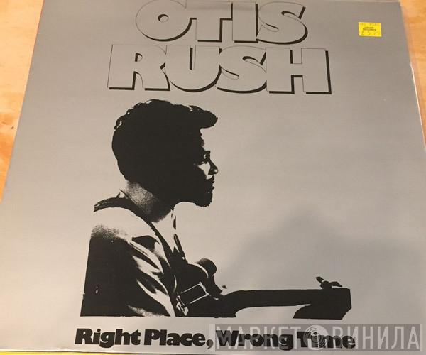  Otis Rush  - Right Place, Wrong Time