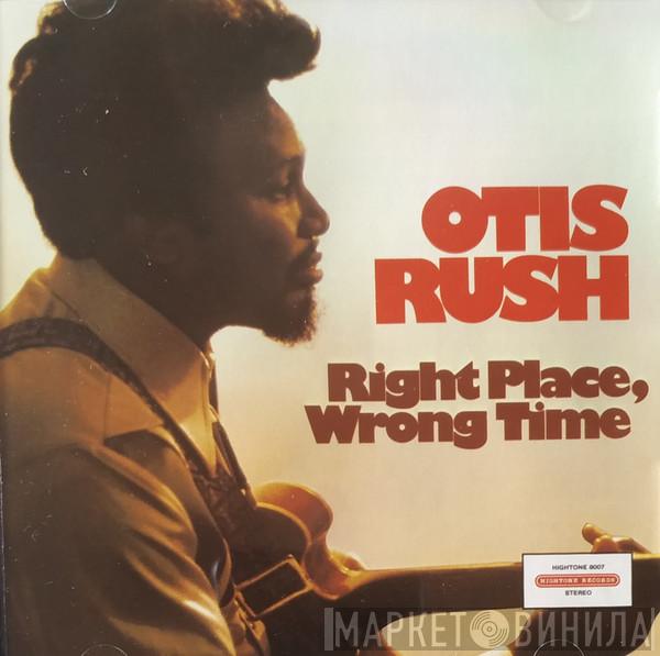 Otis Rush - Right Place, Wrong Time