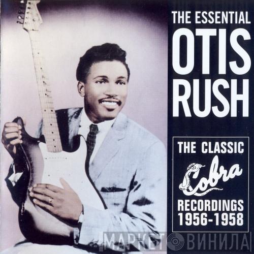 Otis Rush - The Essential Otis Rush: The Classic Cobra Recordings 1956-1958