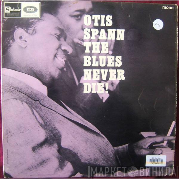 Otis Spann - The Blues Never Die!