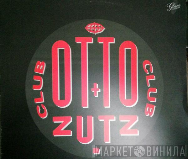  - Otto Zutz E.P.