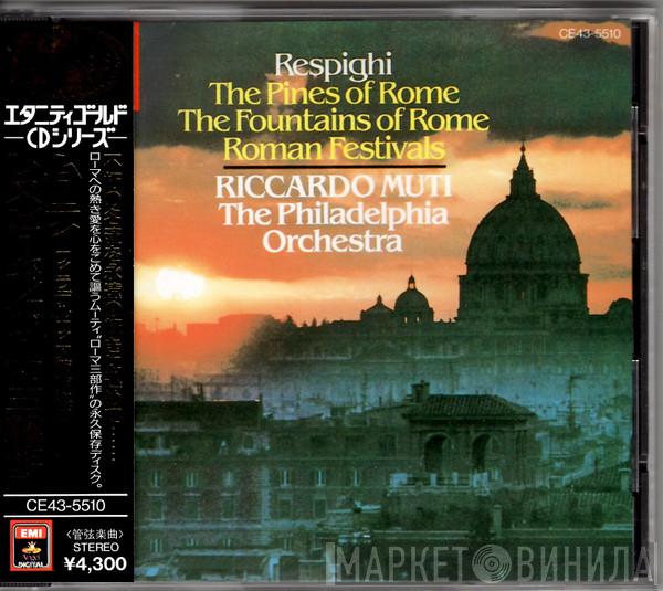 , Ottorino Respighi · The Philadelphia Orchestra  Riccardo Muti  - Pini Di Roma · Fontane Di Roma · Feste Romane
