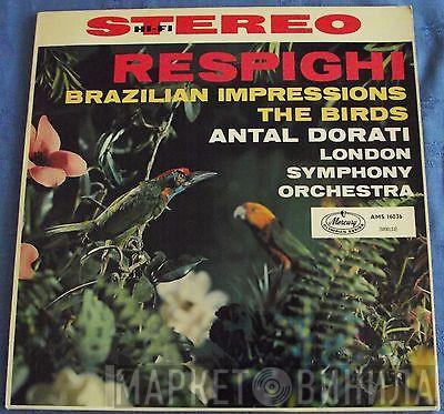 - Ottorino Respighi , Antal Dorati  The London Symphony Orchestra  - The Birds - Brazillian Impressions