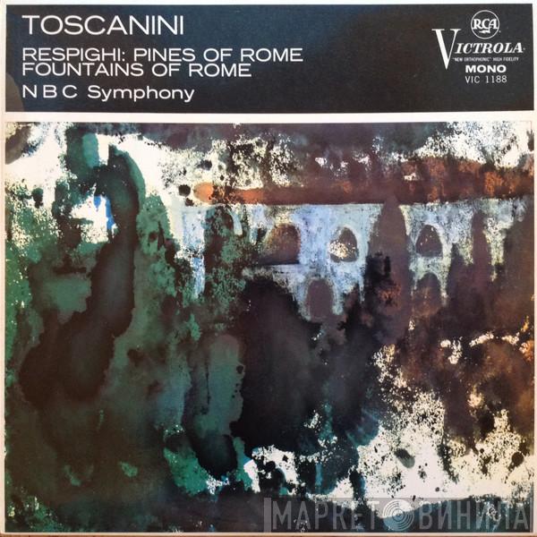 , Ottorino Respighi , Arturo Toscanini  NBC Symphony Orchestra  - Pines Of Rome  Fountains Of Rome