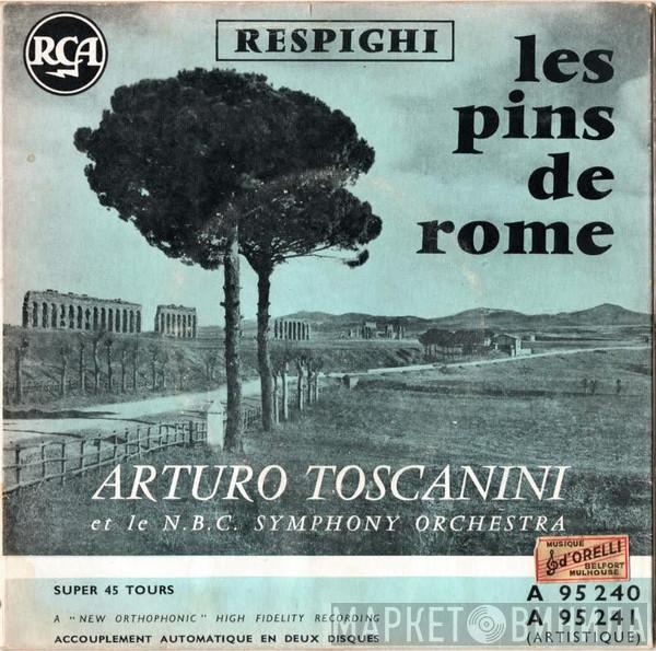 , Ottorino Respighi Et Le Arturo Toscanini  NBC Symphony Orchestra  - Les Pins De Rome