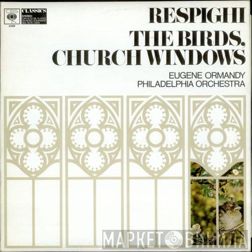Ottorino Respighi, Eugene Ormandy, The Philadelphia Orchestra - The Birds, Church Windows