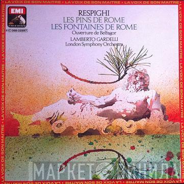 - Ottorino Respighi , Lamberto Gardelli  The London Symphony Orchestra  - Les Pins De Rome - Les Fontaines De Rome
