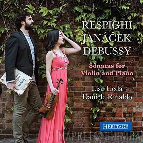 Ottorino Respighi, Leoš Janáček, Claude Debussy, Lisa Ueda, Daniele Rinaldo - Sonatas For Violin And Piano