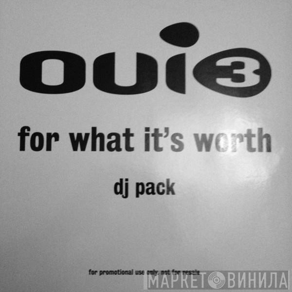  Oui 3  - For What It's Worth