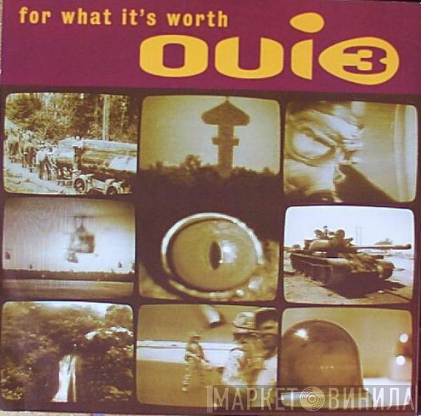  Oui 3  - For What It's Worth