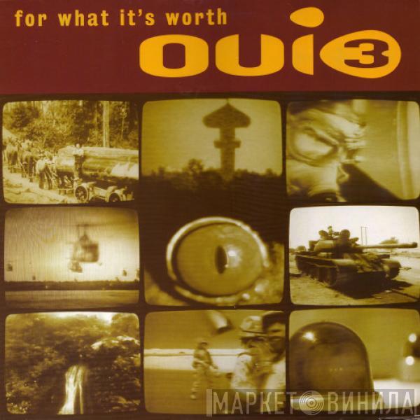  Oui 3  - For What It's Worth