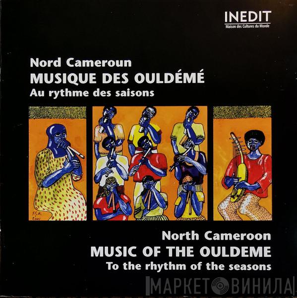 Ouldémé - Nord Cameroun. Musique Des Ouldémé. Au Rythme Des Saisons = North Cameroon. Music Of The Ouldeme To The Rhythm Of The Seasons.