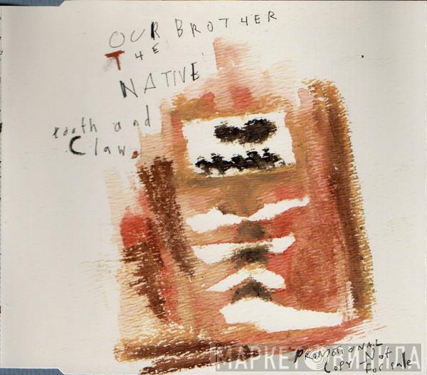 Our Brother The Native - Tooth and Claw