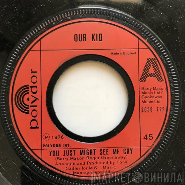 Our Kid - You Just Might See Me Cry