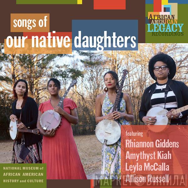 Our Native Daughters  - Songs Of Our Native Daughters