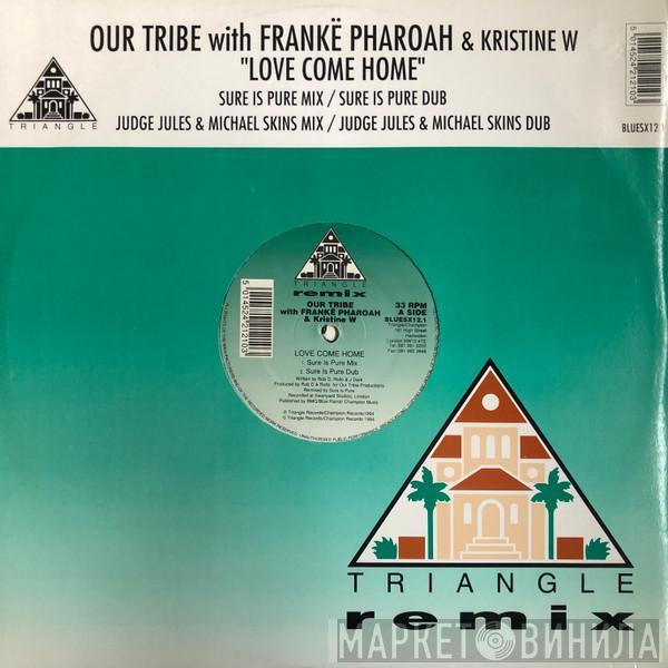 Our Tribe, Frankë Pharoah, Kristine W - Love Come Home (Remix)